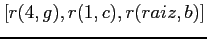 $ [r(4,g),r(1,c),r(raiz,b)]$