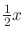 $\frac{1}{2}x$