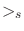 $>_{s}$