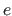 $ e$