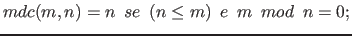 $\displaystyle mdc(m,n) = n ~~se~~ (n \le m) ~~e~~ m~~mod~~n = 0; $