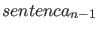 $sentenca_{n-1}$