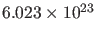 $6.023 \times 10^{23}$