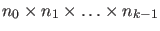 $n_0\times n_1\times\ldots\times n_{k-1}$