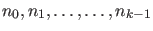$n_0,n_1,\ldots,\ldots,n_{k-1}$