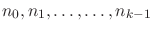 $n_0,n_1,\ldots,\ldots,n_{k-1}$