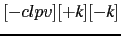 $\lbrack -clpv \rbrack \lbrack +\textit{k} \rbrack \lbrack
-\textit{k} \rbrack$