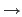 $\rightarrow$