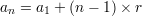 an = a1 + (n − 1)×  r
