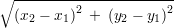 ∘ ---------2-----------2
  (x2 - x1)  + (y2 - y1)